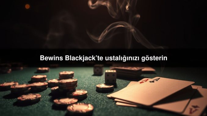 Bewins Blackjack’te